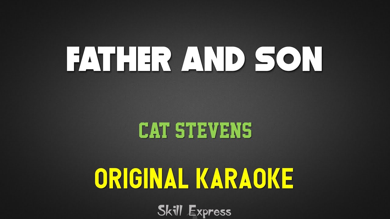 Father and Son - Cat Stevens: KARAOKE