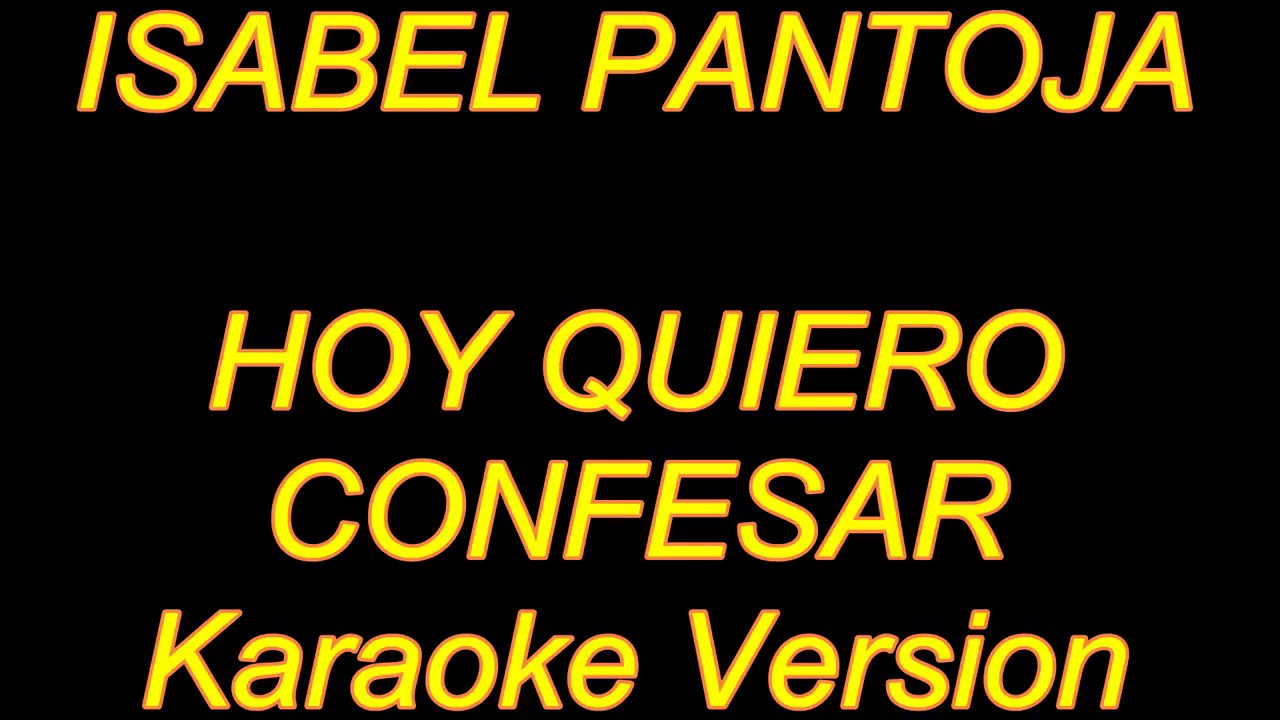 Hoy quiero confesarme - Isabel Pantoja: KARAOKE