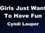 girls just want to have fun cynd