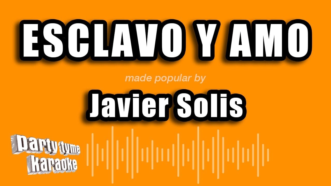 Esclavo y Amo - Javier Solís: KARAOKE