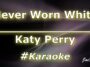 never worn white katy perry