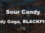 sour candy lady gaga blackpink
