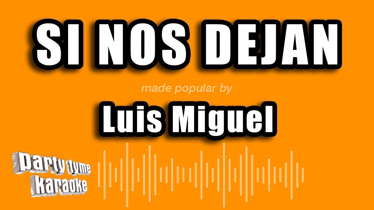 Si nos dejan - Luis Miguel: KARAOKE