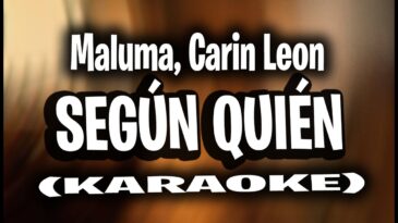 Según quién – Maluma, Carín León