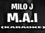 M.A.I – Milo J