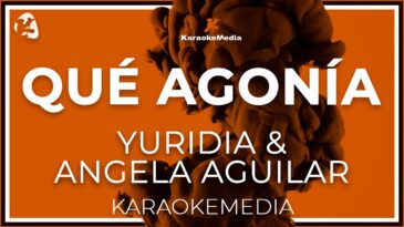 Qué agonía – Yuridia, Ángela Aguilar