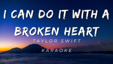 I Can Do It with a Broken Heart – Taylor Swift