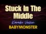 Stuck in the Middle – BabyMonster